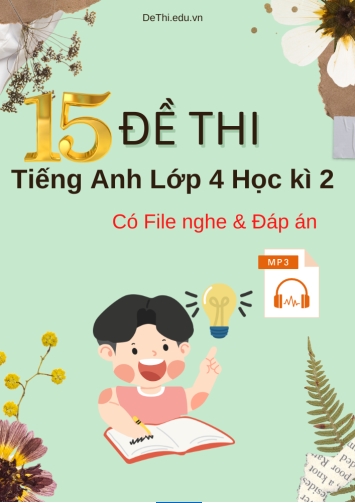 Bộ 15 Đề thi tiếng Anh Lớp 4 Học kì 2 (Có File nghe + Đáp án)